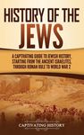 History of the Jews: A Captivating Guide to Jewish History, Starting from the Ancient Israelites through Roman Rule to World War 2 - 圖片 1