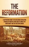 The Reformation: A Captivating Guide to the Religious Revolution Sparked by Martin Luther and Its Impact on Christianity and the Western Church - 圖片 1