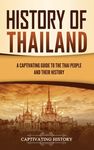 History of Thailand: A Captivating Guide to the Thai People and Their History - 圖片 1