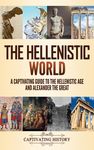 The Hellenistic World: A Captivating Guide to the Hellenistic Age and Alexander the Great - 圖片 1