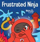 Frustrated Ninja: A Social, Emotional Children's Book About Managing Hot Emotions - 圖片 1