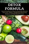 Detox Formula: Concise Solution on How to Naturally Detoxify Your Liver, Kidney, and Blood for Reversing Diabetes and High Blood Pressure - 圖片 1