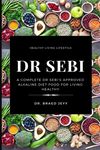 Dr. Sebi: A Complete Dr Sebi's Approved Alkaline Diet for Living Healthy - 圖片 1