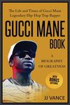 Gucci Mane Book - A Biography of Greatness: The Life and Times of Gucci Mane Legendary Hip-Hop Trap Rapper: Gucci Mane Book for Our Generation - 圖片 1