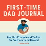 First-Time Dad Journal: Monthly Prompts and To-DOS for Pregnancy and Beyond - 圖片 1