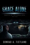 Grace Alone: Rebirth of the Human Race: Book Four - 圖片 1