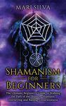 Shamanism for Beginners: The Ultimate Beginner's Guide to Walking the Path of the Shaman, Shamanic Journeying and Raising Consciousness - 圖片 1