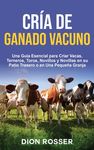 Cría de ganado vacuno: Una guía esencial para criar vacas, terneros, toros, novillos y novillas en su patio trasero o en una pequeña granja - 圖片 1