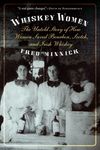 Whiskey Women: The Untold Story of How Women Saved Bourbon, Scotch, and Irish Whiskey - 圖片 1