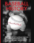Baseball History: The History of Baseball Along With Fascinating Facts & Unbelievably True Stories - 圖片 1