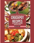 Crockpot Recipes: The Top 100 Best Slow Cooker Recipes Of All Time - 圖片 1