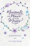 Moments of Peace for Moms: 365 Daily Devotions from Our Daily Bread (a Daily Bible Devotional for the Entire Year) - 圖片 1