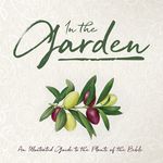 In the Garden: An Illustrated Guide to the Plants of the Bible - 圖片 1