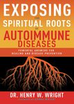 Exposing the Spiritual Roots of Autoimmune Diseases: Powerful Answers for Healing and Disease Prevention - 圖片 1
