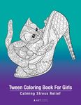 Tween Coloring Book For Girls: Calming Stress Relief: Colouring Pages For Relaxation, Preteens, Ages 8-12, Detailed Zendoodle Drawings, Relaxing Art T - 圖片 1