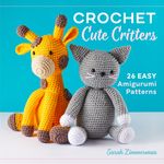 Crochet Cute Critters: 26 Easy Amigurumi Patterns - 圖片 1