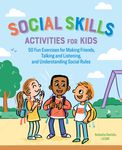 Social Skills Activities for Kids: 50 Fun Exercises for Making Friends, Talking and Listening, and Understanding Social Rules - 圖片 1
