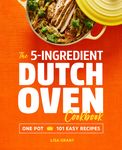 The 5-Ingredient Dutch Oven Cookbook: One Pot, 101 Easy Recipes - 圖片 1