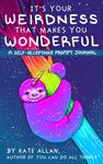 It's Your Weirdness That Makes You Wonderful: A Self-Acceptance Prompt Journal (Art Therapy, Anxiety Journal for Strong Women) - 圖片 1