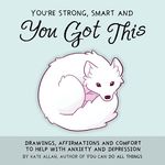You're Strong, Smart, and You Got This: Drawings, Affirmations, and Comfort to Help with Anxiety and Depression (Art Therapy, for Fa - 圖片 1