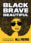 Black Brave Beautiful: A Badass Black Girl's Coloring Book (Teen & Young Adult Maturing, Crafts, Women Biographies, for Fans of Badass Black Girl) - 圖片 1
