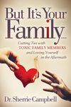 But It's Your Family...: Cutting Ties with Toxic Family Members and Loving Yourself in the Aftermath - 圖片 1