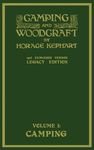 Camping And Woodcraft Volume 1 - The Expanded 1916 Version (Legacy Edition): The Deluxe Masterpiece On Outdoors Living And Wilderness Travel - 圖片 1
