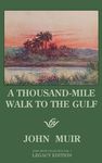 A Thousand-Mile Walk To The Gulf - Legacy Edition: A Great Hike To The Gulf Of Mexico, Florida, And The Atlantic Ocean - 圖片 1