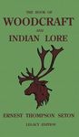 The Book Of Woodcraft And Indian Lore (Legacy Edition): A Classic Manual On Camping, Scouting, Outdoor Skills, Native American History, And Nature Fro - 圖片 1