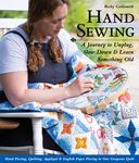 Hand Sewing: A Journey to Unplug, Slow Down & Learn Something Old; Hand Piecing, Quilting, Appliqué & English Paper Piecing in One Gorgeous Quilt - 圖片 1