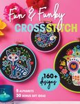 Fun & Funky Cross Stitch: 160+ Designs, 5 Alphabets, 30 Bonus Gift Ideas - 圖片 1