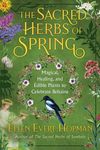 The Sacred Herbs of Spring: Magical, Healing, and Edible Plants to Celebrate Beltaine - 圖片 1