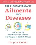 The Encyclopedia of Ailments and Diseases: How to Heal the Conflicted Feelings, Emotions, and Thoughts at the Root of Illness - 圖片 1
