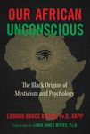 Our African Unconscious: The Black Origins of Mysticism and Psychology - 圖片 1