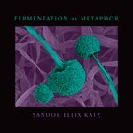 Fermentation as Metaphor: From the Author of the Bestselling the Art of Fermentation - 圖片 1