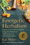Energetic Herbalism: A Guide to Sacred Plant Traditions Integrating Elements of Vitalism, Ayurveda, and Chinese Medicine - 圖片 1