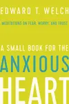 A Small Book for the Anxious Heart: Meditations on Fear, Worry, and Trust - 圖片 1