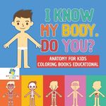 I Know My Body. Do You? Anatomy for Kids Coloring Books Educational - 圖片 1