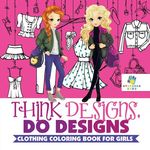 Think Designs, Do Designs Clothing Coloring Book for Girls - 圖片 1