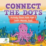 Connect the Dots Activity Book Kids Age 5 (with Mazes, too!) - 圖片 1