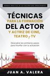 Manual Práctico de Actuación para Principiantes: Técnicas para la formación del actor y actriz de cine, teatro y TV - 圖片 1