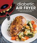 Diabetic Air Fryer: Delicious and Healthy Recipes Made in Your Air Fryer - 圖片 1