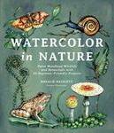 Watercolor in Nature: Paint Woodland Wildlife and Botanicals with 20 Beginner-Friendly Projects - 圖片 1