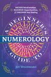 A Beginner's Guide to Numerology: Decode Relationships, Maximize Opportunities, and Discover Your Destiny - 圖片 1
