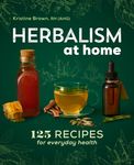 Herbalism at Home: 125 Recipes for Everyday Health - 圖片 1