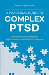 A Practical Guide to Complex Ptsd: Compassionate Strategies to Begin Healing from Childhood Trauma - 圖片 1
