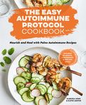 The Easy Autoimmune Protocol Cookbook: Nourish and Heal with 30-Minute, 5-Ingredient, and One-Pot Paleo Autoimmune Recipes - 圖片 1