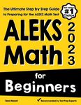 ALEKS Math for Beginners: The Ultimate Step by Step Guide to Preparing for the ALEKS Math Test - 圖片 1