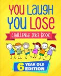 You Laugh You Lose Challenge Joke Book: 6 Year Old Edition: The LOL Interactive Joke and Riddle Book Contest Game for Boys and Girls Age 6 - 圖片 1