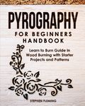 Pyrography for Beginners Handbook: Learn to Burn Guide in Wood Burning with Starter Projects and Patterns - 圖片 1